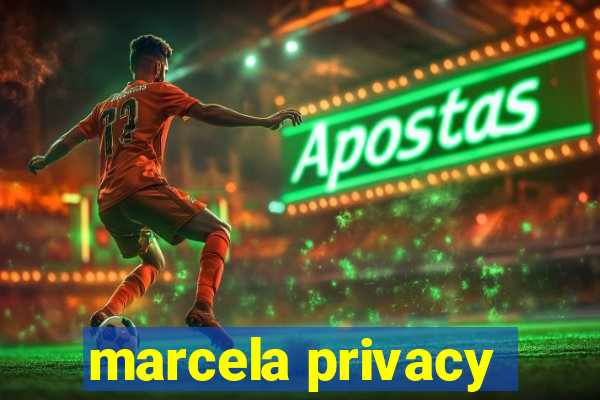 marcela privacy